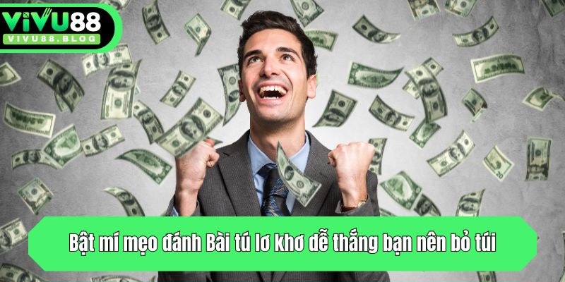 Bật mí mẹo đánh Bài tú lơ khơ dễ thắng bạn nên bỏ túi