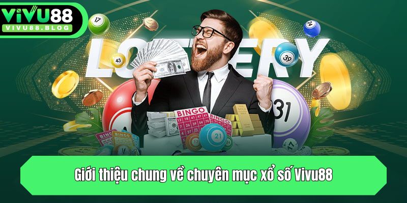 Giới thiệu chung về chuyên mục xổ số Vivu88