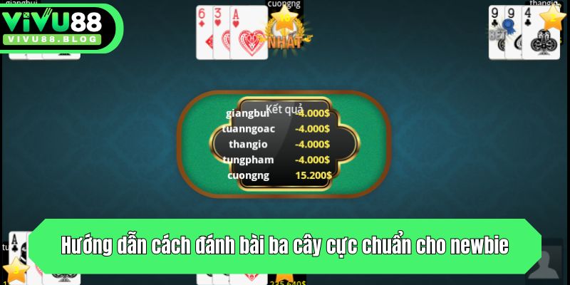 Hướng dẫn cách đánh bài ba cây cực chuẩn cho newbie