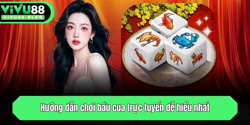 Hướng dẫn chơi bầu cua trực tuyến dễ hiểu nhất