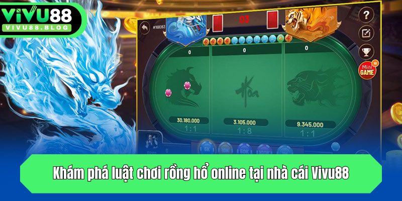 Khám phá luật chơi rồng hổ online tại nhà cái Vivu88