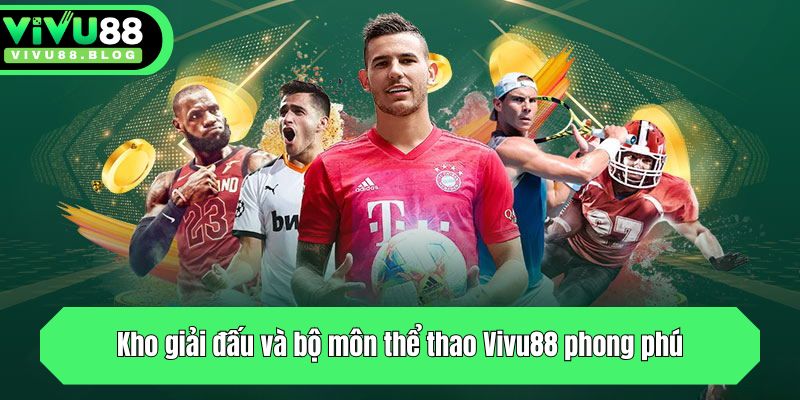 Kho giải đấu và bộ môn thể thao phong phú