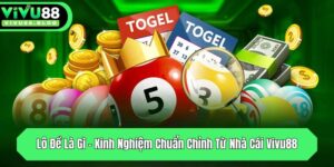 lo de la gi kinh nghiem chuan chinh tu nha cai vivu88