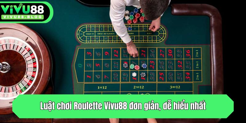 Luật chơi Roulette Vivu88 đơn giản, dễ hiểu nhất