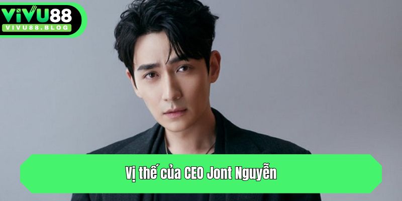 Vị thế của CEO Jont Nguyễn
