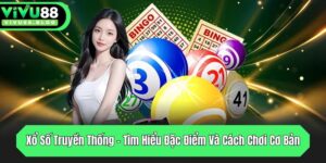 xo so truyen thong tim hieu dac diem va cach choi co ban